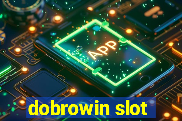 dobrowin slot