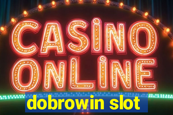 dobrowin slot