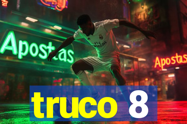 truco 8