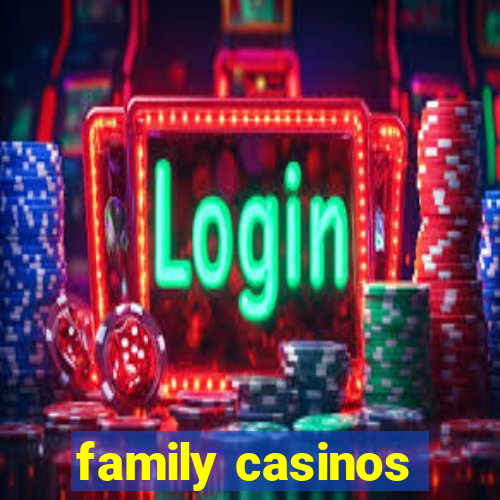 family casinos