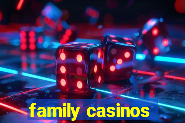 family casinos