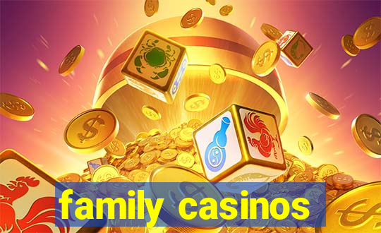 family casinos