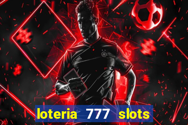 loteria 777 slots paga mesmo