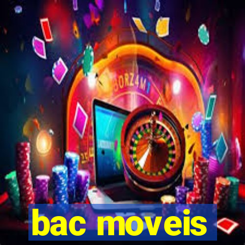 bac moveis