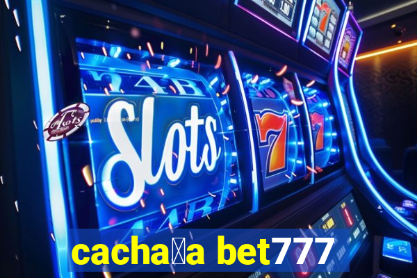 cacha莽a bet777