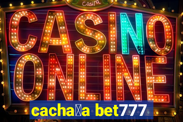 cacha莽a bet777