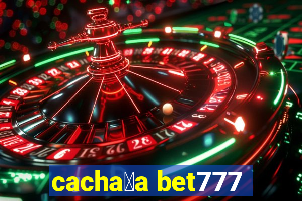 cacha莽a bet777