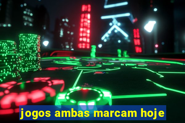 jogos ambas marcam hoje