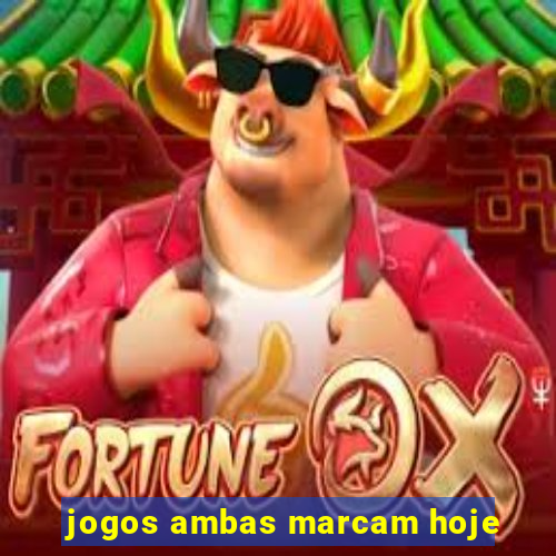 jogos ambas marcam hoje