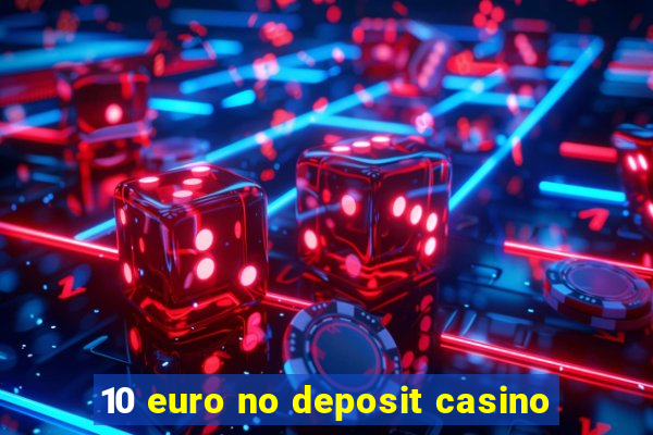 10 euro no deposit casino