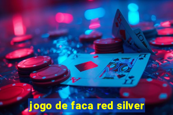 jogo de faca red silver