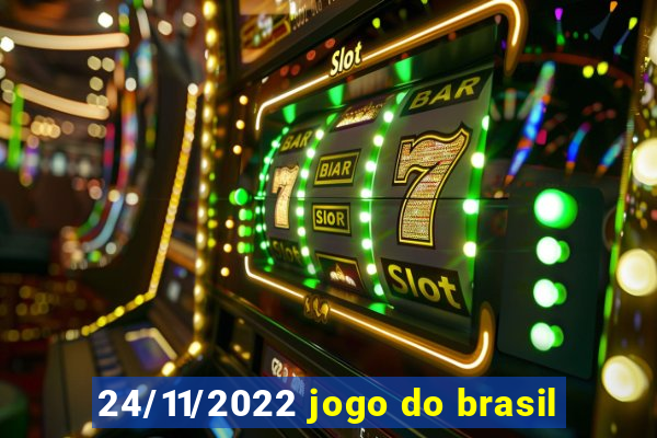 24/11/2022 jogo do brasil