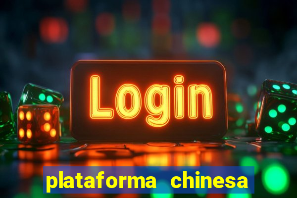 plataforma chinesa para ganhar dinheiro