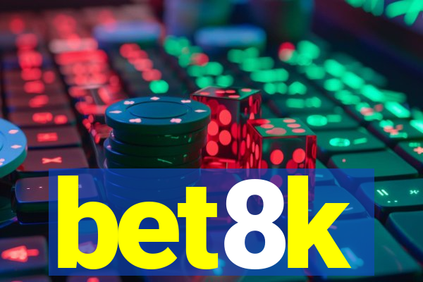 bet8k