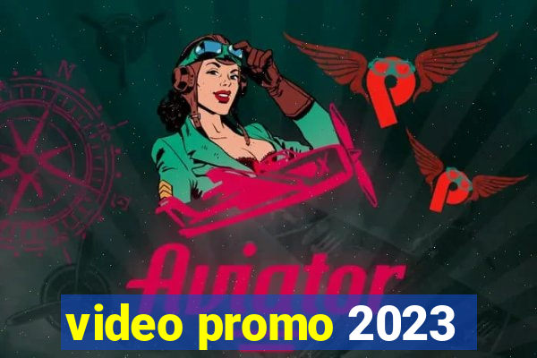 video promo 2023