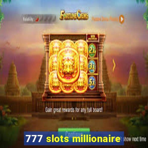 777 slots millionaire