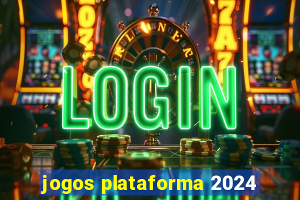 jogos plataforma 2024