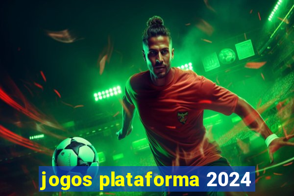 jogos plataforma 2024