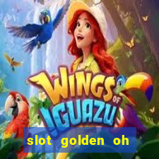 slot golden oh yeah casino slots