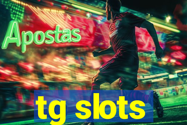 tg slots