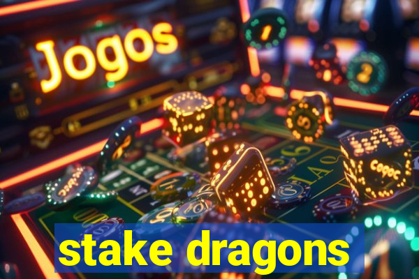 stake dragons