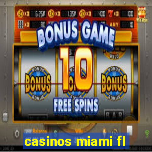 casinos miami fl