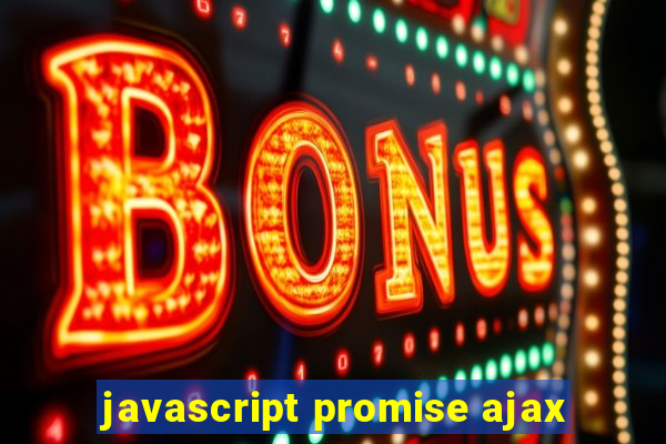 javascript promise ajax