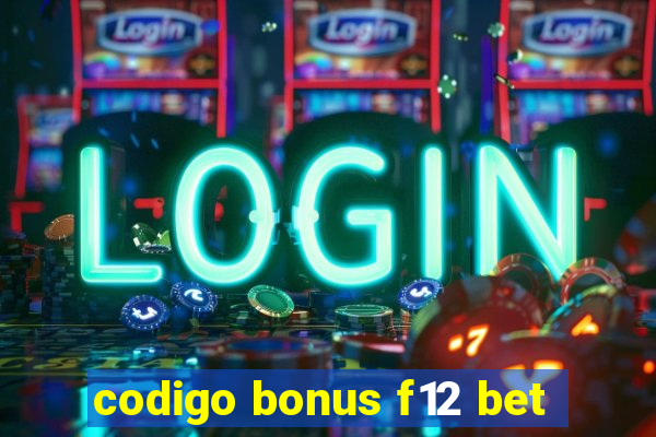 codigo bonus f12 bet