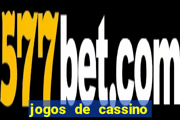 jogos de cassino que dao bonus de cadastro