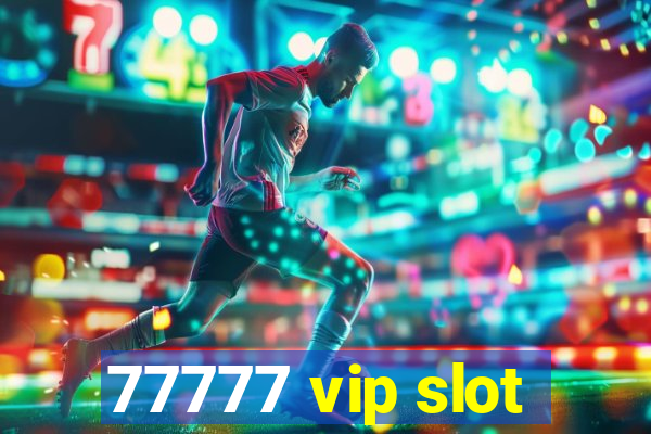 77777 vip slot