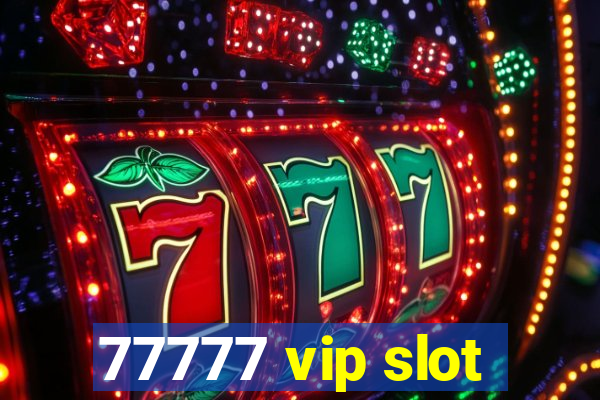 77777 vip slot