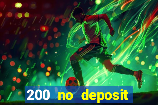 200 no deposit casino bonus