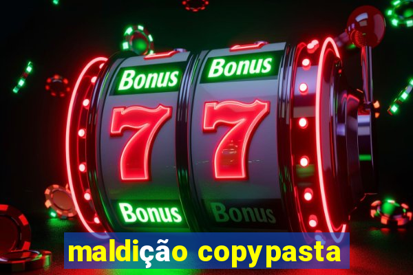 maldição copypasta