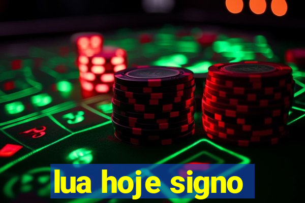 lua hoje signo