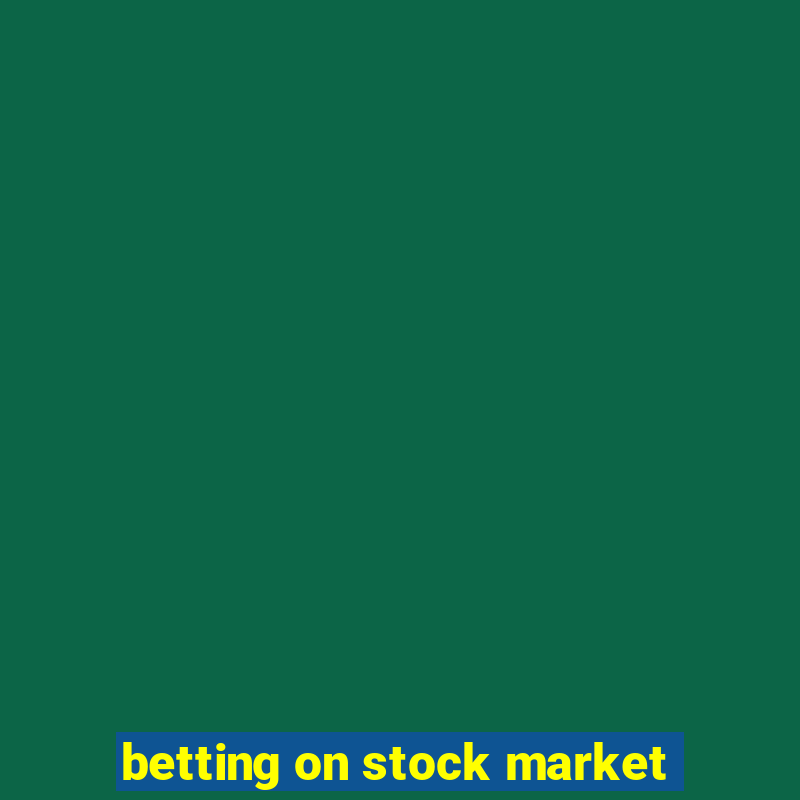 betting on stock market