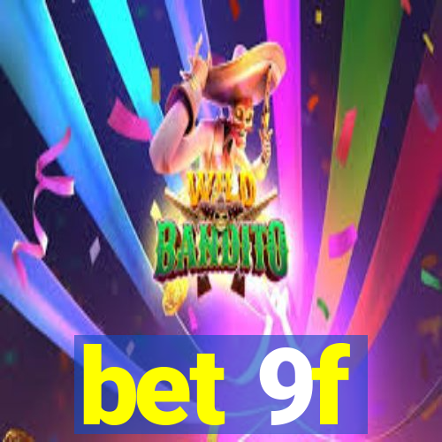 bet 9f