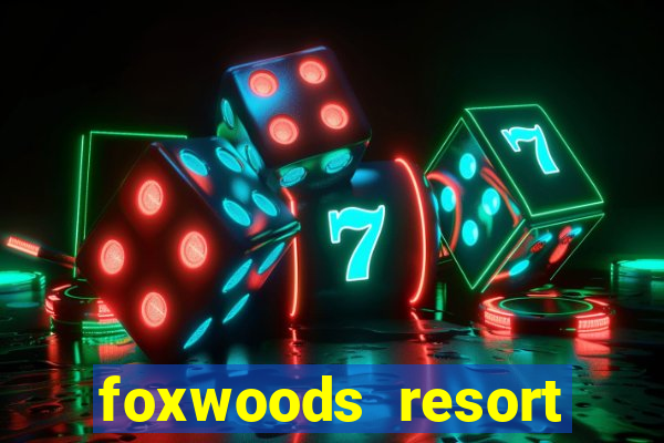 foxwoods resort casino hotel