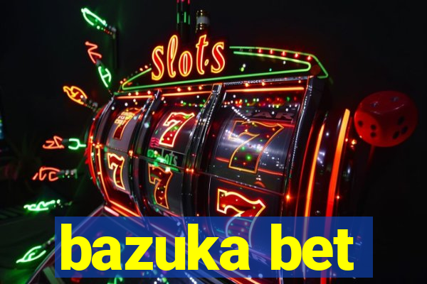 bazuka bet