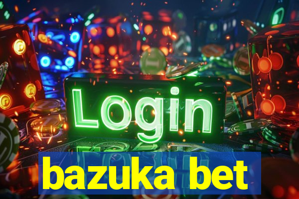 bazuka bet