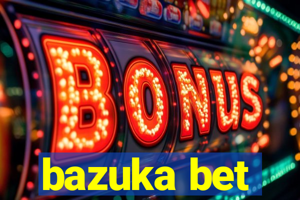 bazuka bet