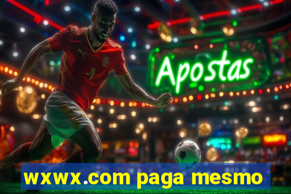 wxwx.com paga mesmo