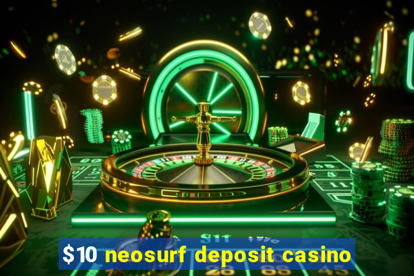 $10 neosurf deposit casino