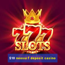 $10 neosurf deposit casino