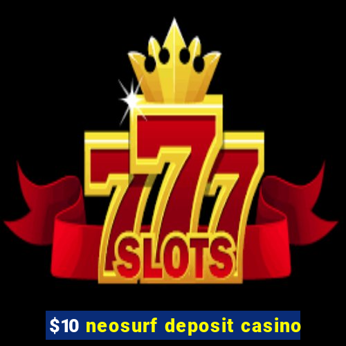 $10 neosurf deposit casino