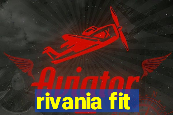 rivania fit