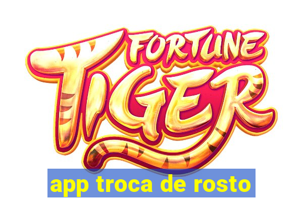 app troca de rosto