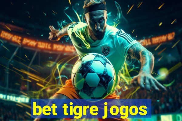 bet tigre jogos