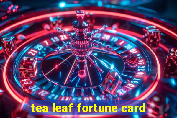 tea leaf fortune card