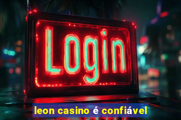 leon casino é confiável