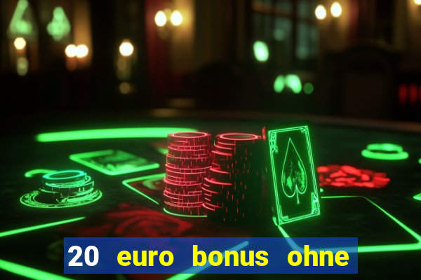 20 euro bonus ohne einzahlung casino deutschland